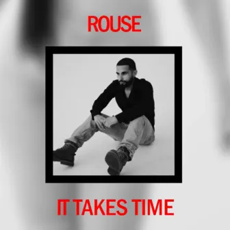 It Takes Time by Rouse