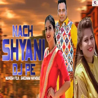 Nach Shyani DJ Pe by Sheenam Katholic