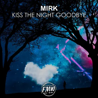 Kiss The Night Goodbye by Mirk