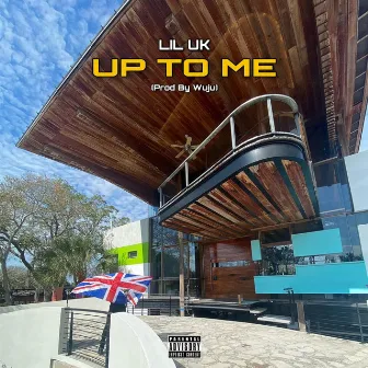 UP TO ME by LIL UK