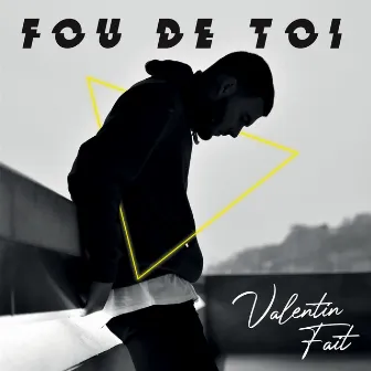 Fou de toi by Valentin Fait