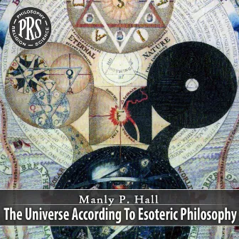 The Universe According To Esoteric Philosophy by Manly P. Hall