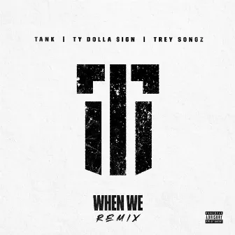 When We (Remix) by Tank