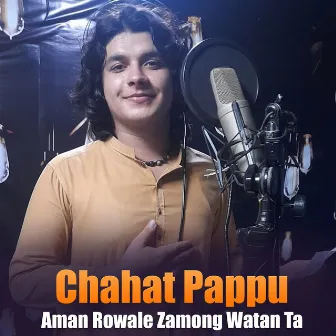 Aman Rowale Zamong Watan Ta by Chahat Pappu