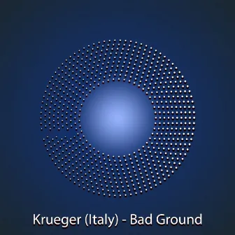 Bad Ground by Krueger (Italy)