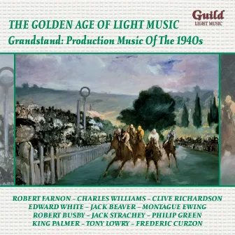 The Golden Age of Light Music: Grandstand: Production Music Of The 1940s by Louis Voss