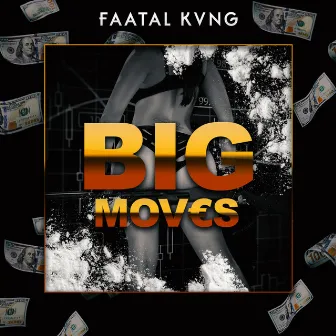 Big Moves by Faatal Kvng