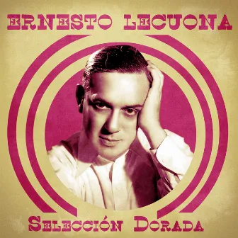 Selección Dorada (Remastered) by Ernesto Lecuona Casado