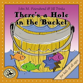 There's a Hole in the Bucket by John Feierabend