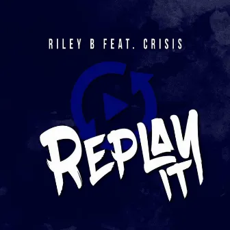 Replay It by Riley B