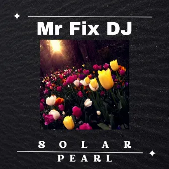 Solar Pearl by Mr Fix DJ