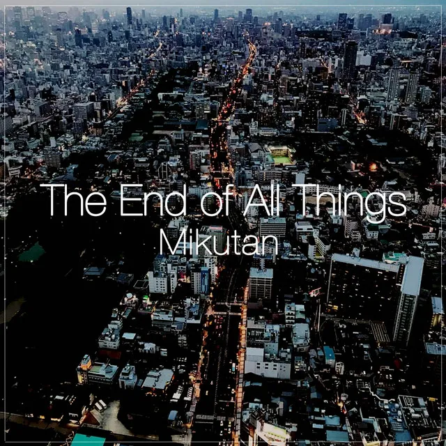 The End of All Things