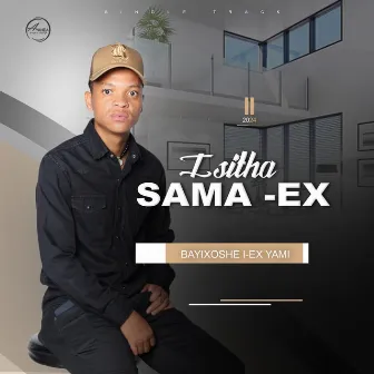 BAYIXOSHE I EX YAM by Isitha sama ex