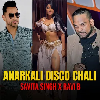 Anarkali Disco Chali by Savita Singh