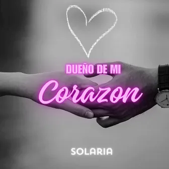 DUEÑO DE MI CORAZON by Solaria