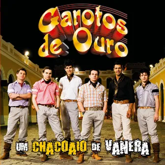 Um Chacoaio de Vanera by Garotos de Ouro