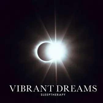 Vibrant Dreams by SleepTherapy