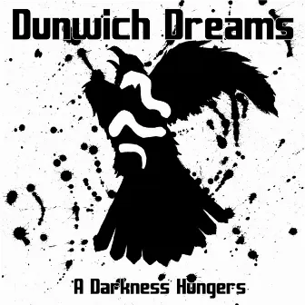 A Darkness Hungers by Dunwich Dreams