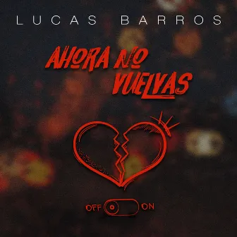 Ahora No Vuelvas by Lucas Barros