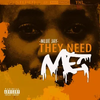 They Need Me by Mlue Jay