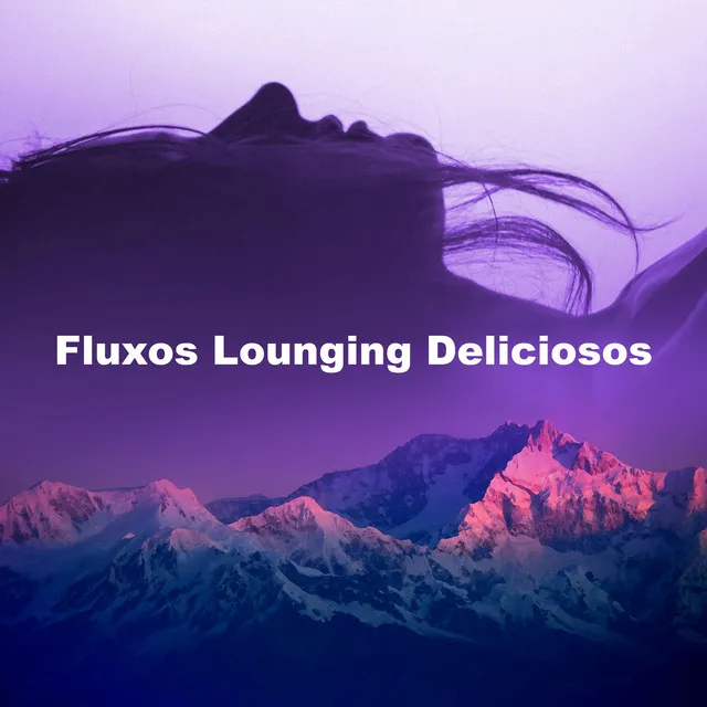 Fluxos Lounging Deliciosos