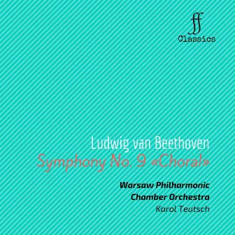 L. van Beethoven: Symphony No. 9 in D minor (Choral) by Warsaw Philharmonic Chamber Orchestra