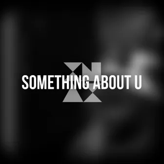 Something about U by XnaX