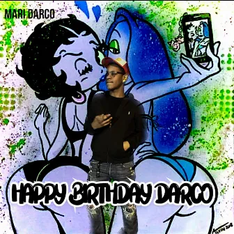 Happy Birthday Darco! by Mari Darco