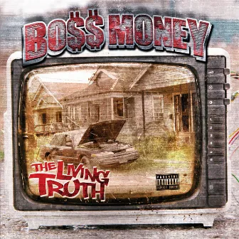 The Living Truth by Boss Money