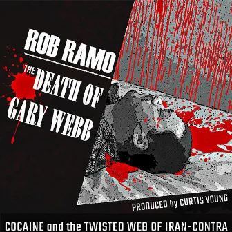 The Death of Gary Webb by Rob Ramo