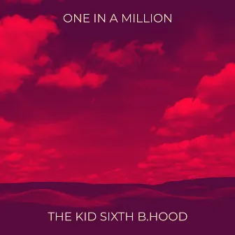 One in a Million by THE KID SIXTH B.HOOD