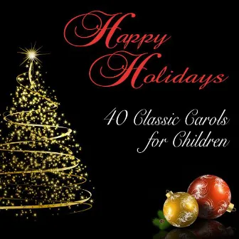 Happy Holidays: 40 Classic Carols for Children by Boy's & Girl's Children's Choir