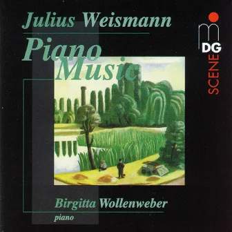 Weismann: Piano Music by Julius Weismann