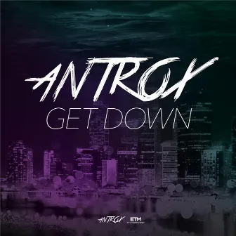 Get Down (Original Mix) by Antrox