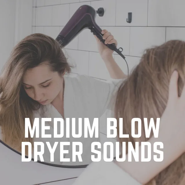 Medium Blow Dryer Sounds