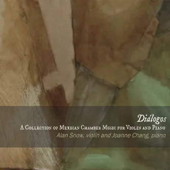 Dialogos: A Collection of Mexican Chamber Music for Violin and Piano by Joanne Chang