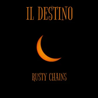 Il destino by Rusty Chains