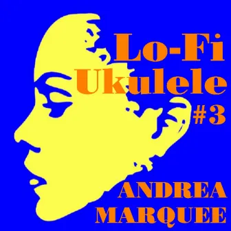 Lo-Fi Ukulele #3 by Andrea Marquee