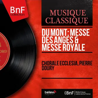 Du Mont: Messe des anges & Messe royale (Mono Version) by Pierre Doury