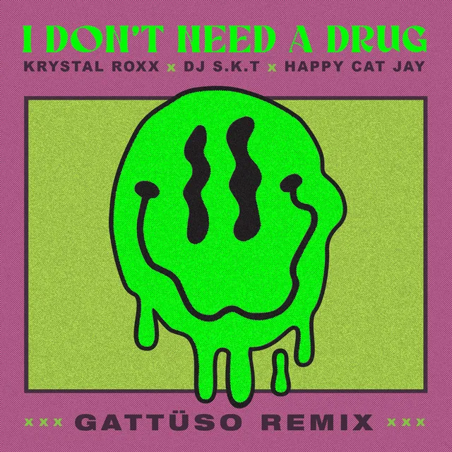 I Don't Need A Drug - GATTÜSO Remix