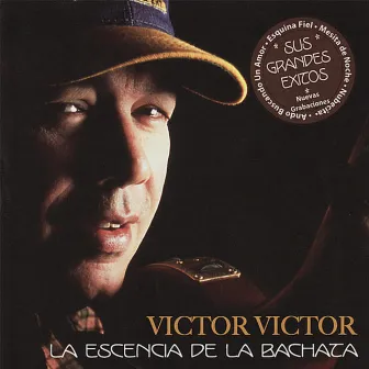 La Escencia de la Bachata by Victor Victor