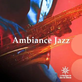 Ambiance Jazz by La Musique de Jazz de Détente