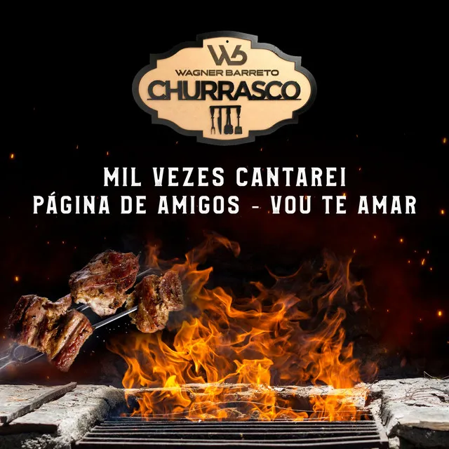 Mil Vezes Cantarei / Pagina de Amigos / Vou Te Amar - Churrasco Wb