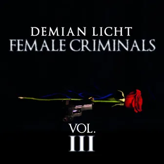 Female Crimininals Vol. 3 by Demian Licht