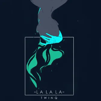 Lalala by TWINQ