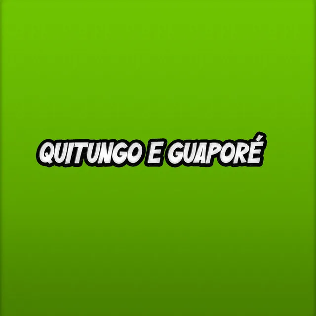 Quitungo e Guaporé