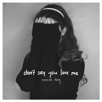 don't say you love me by rescue dog