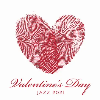 Valentine's Day Jazz 2021: Instrumental Music for Love and Romance by Valentine's Day Music Collection