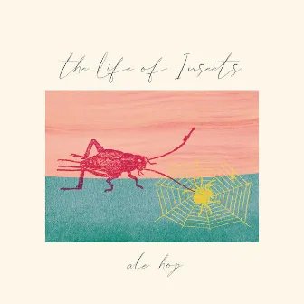 The Life of Insects by Ale Hop