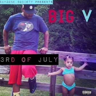 3rd of July by Big V